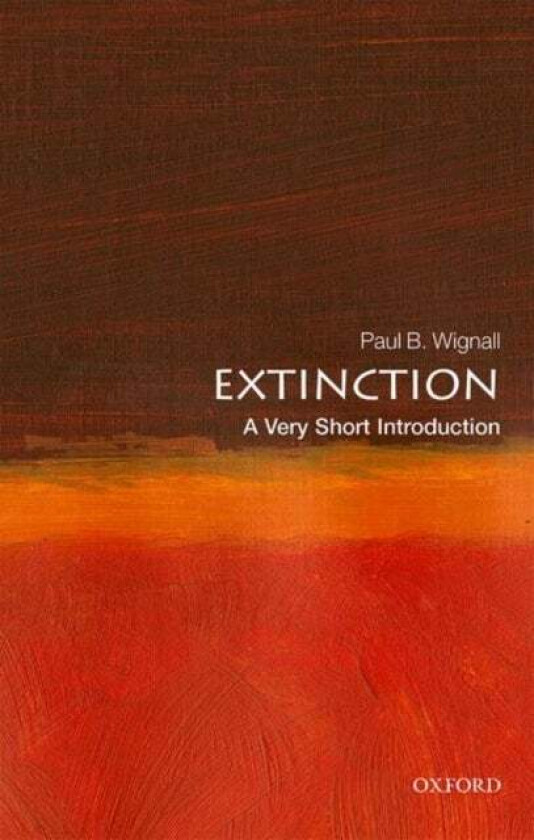 Extinction: A Very Short Introduction av Paul B. (Professor of Palaeoenvironments University of Leeds) Wignall