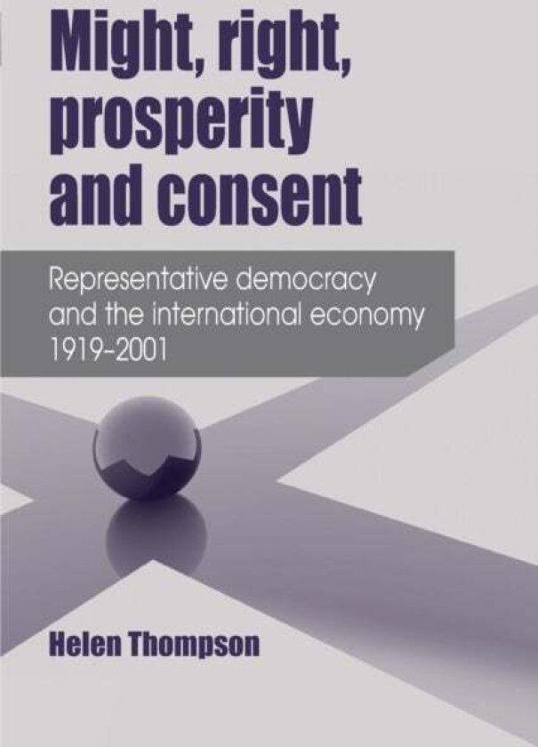 Might, Right, Prosperity and Consent av Helen Thompson