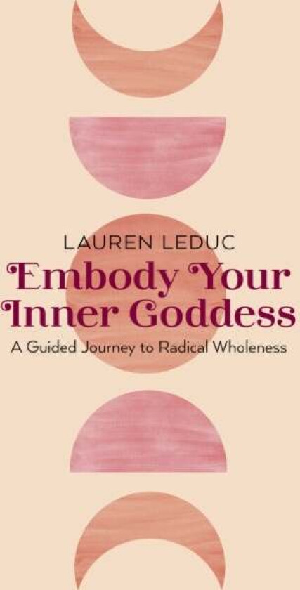 Embody Your Inner Goddess av Lauren Leduc