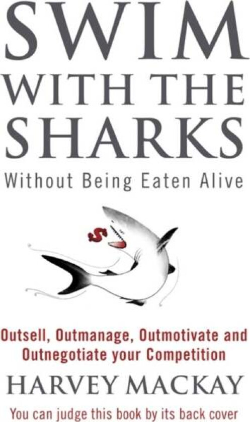 Swim With The Sharks Without Being Eaten Alive av Harvey Mackay