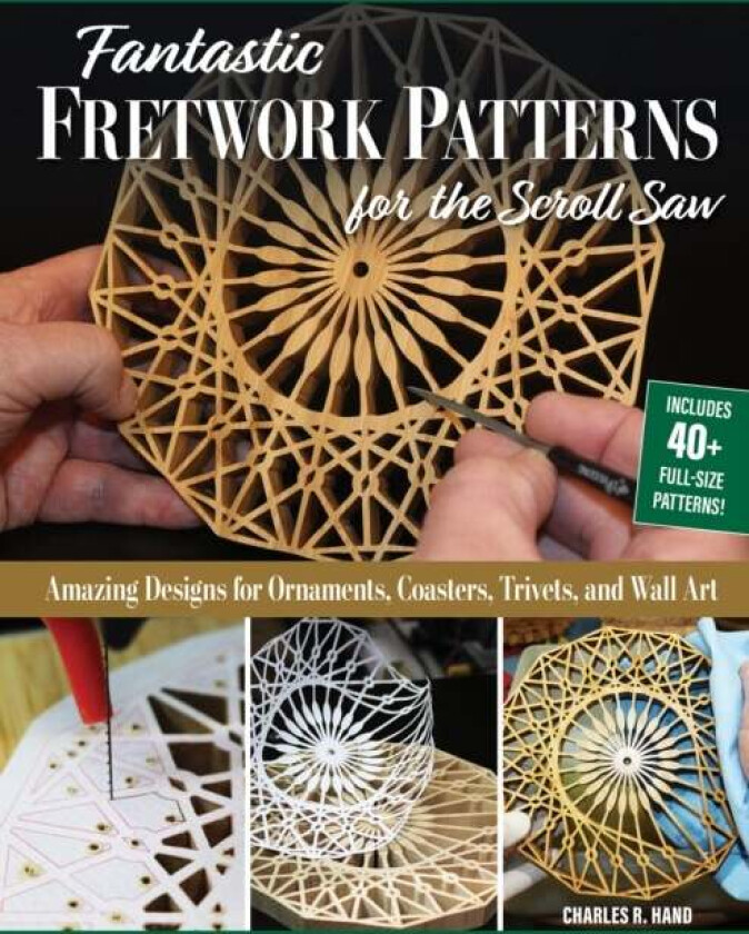 Fantastic Fretwork Patterns for the Scroll Saw av Charles R. Hand