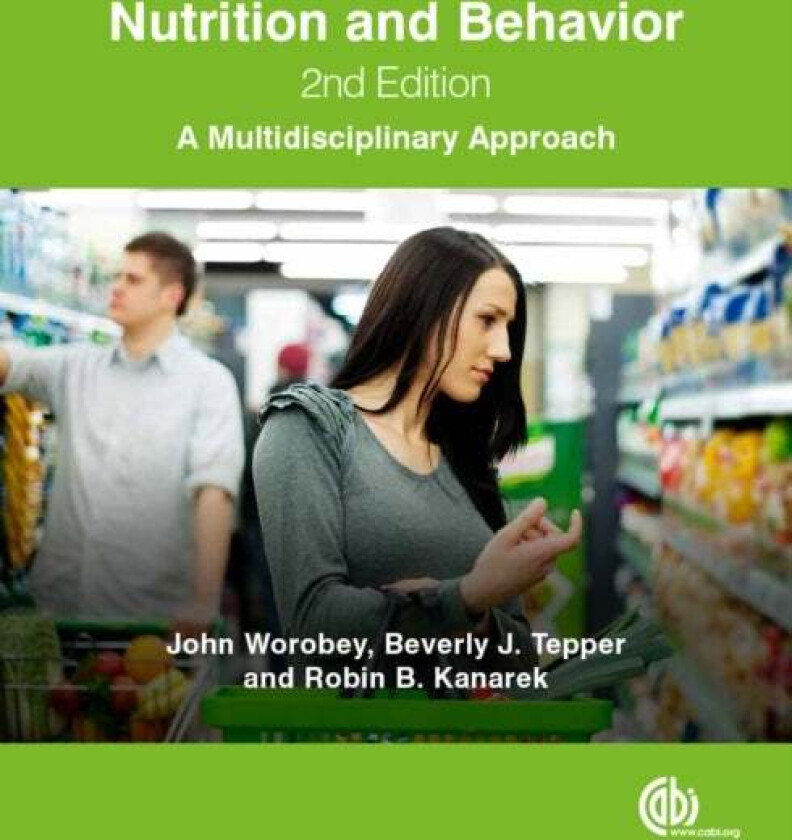 Nutrition and Behavior av John (Rutgers University New Jersey USA) Worobey, Beverly (Rutgers University New Jersey USA) Tepper, Robin B (Tufts Univers