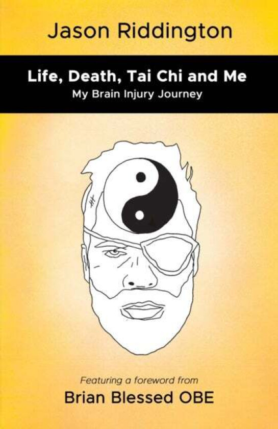 Life, Death, Tai Chi and Me av Jason Riddington