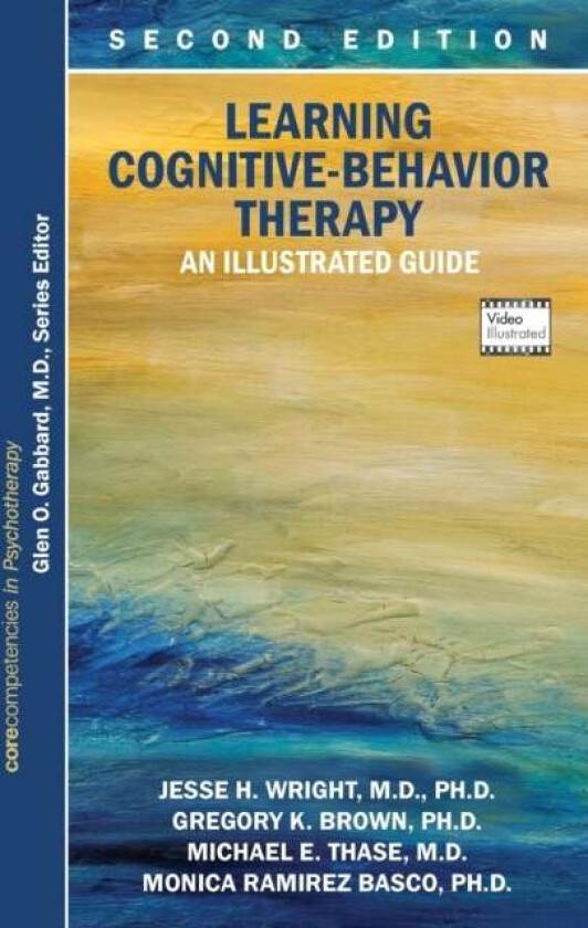 Learning Cognitive-Behavior Therapy av Jesse H. MD PhD (University of Louisville Health Care Center) Wright, Gregory K. PhD Brown, Michael E. MD (Prof