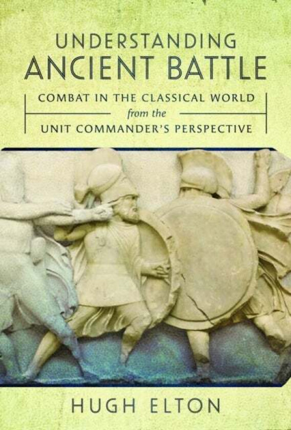 Understanding Ancient Battle av Hugh Elton