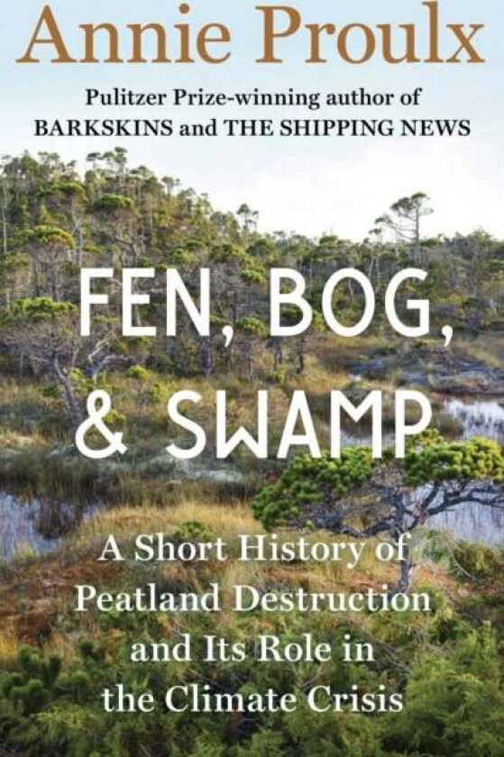 Fen, Bog and Swamp av Annie Proulx