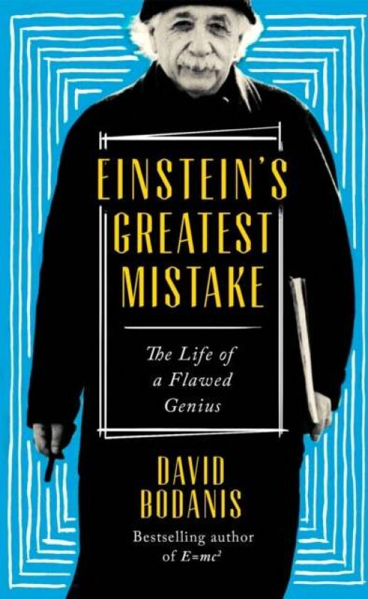 Einstein's Greatest Mistake av David Bodanis
