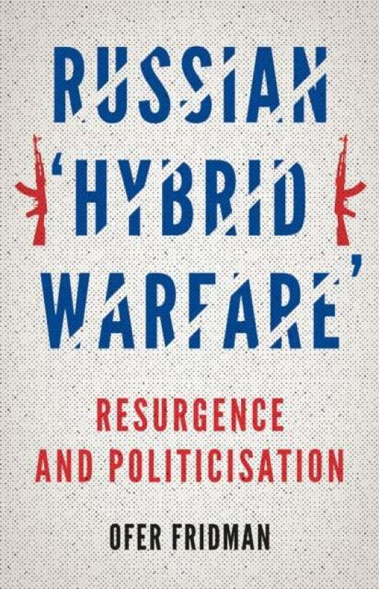 Russian 'Hybrid Warfare' av Ofer Fridman
