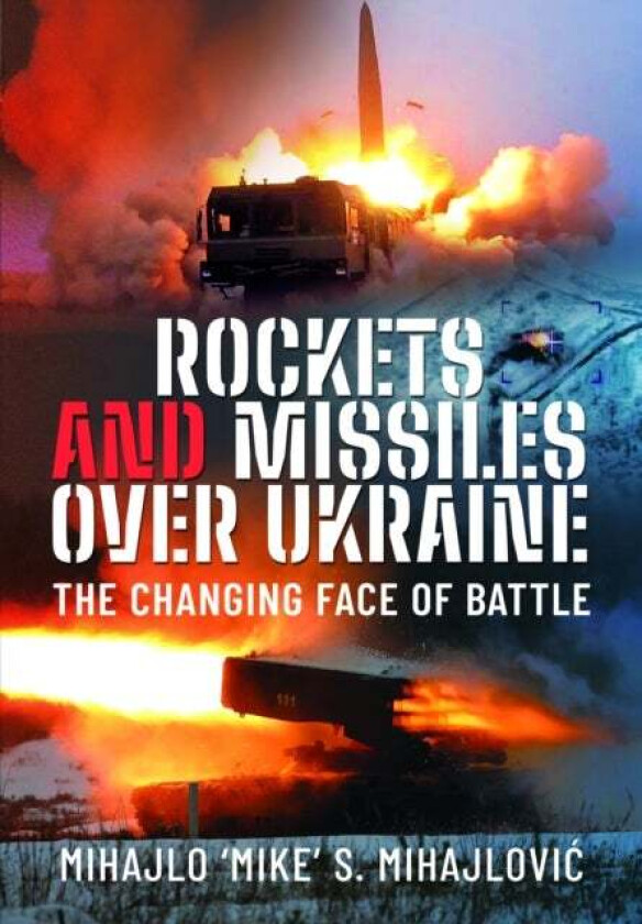 Rockets and Missiles Over Ukraine av Mihajlo S Mihajlovic