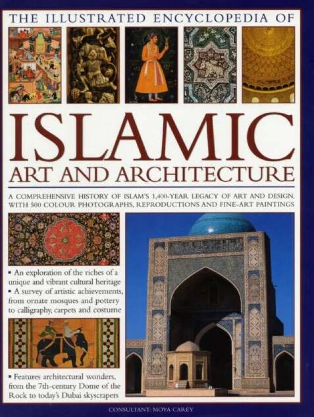 Illustrated Encyclopedia of Islamic Art and Architecture av Moya Carey