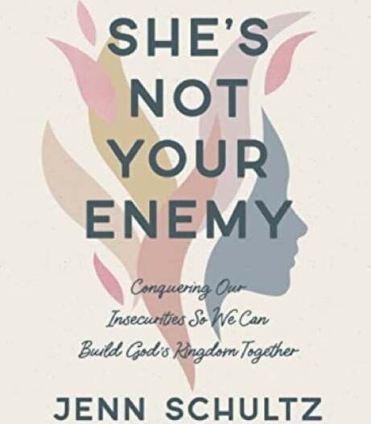 She's Not Your Enemy - Includes Ten-Session Video Series av Jenn Schultz