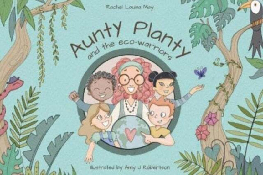Aunty Planty and the Eco Warriors av Rachel Louisa May