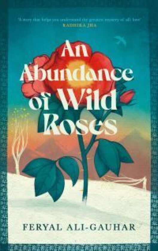 An Abundance of Wild Roses av Feryal Ali-Gauhar