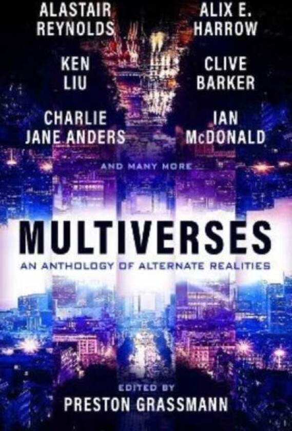 Multiverses: An Anthology of Alternate Realities av Alastair Reynolds, Ian McDonald, Lavie Tidhar, Jeffrey Thomas, Eugen Bacon