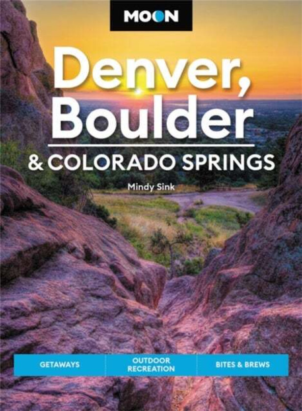 Moon Denver, Boulder & Colorado Springs (Third Edition) av Mindy Sink