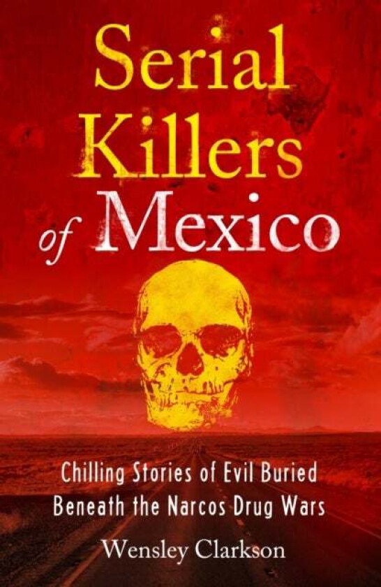 Serial Killers of Mexico av Wensley Clarkson