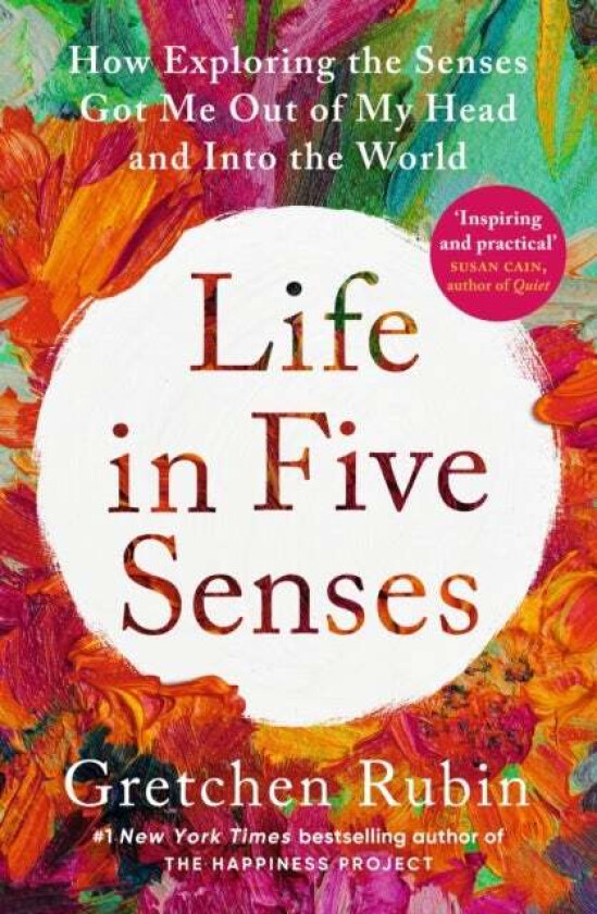 Life in Five Senses av Gretchen Rubin