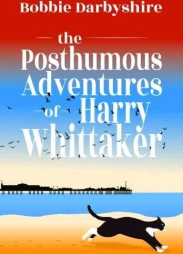 The Posthumous Adventures of Harry Whittaker av Bobbie Darbyshire