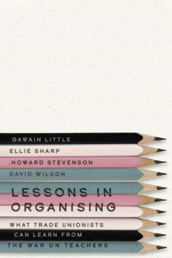 Lessons in Organising av Gawain Little, Ellie Sharp, Howard Stevenson, David Wilson