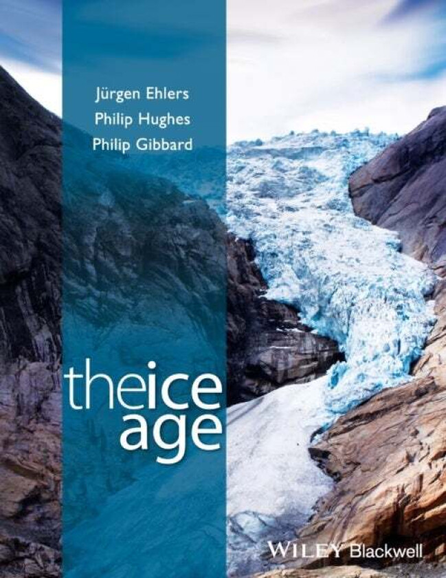 The Ice Age av Jurgen (Geological Survey of Hamburg) Ehlers, Dr. Philip (University of Manchester) Hughes, Professor Philip L. (University of Cambridg