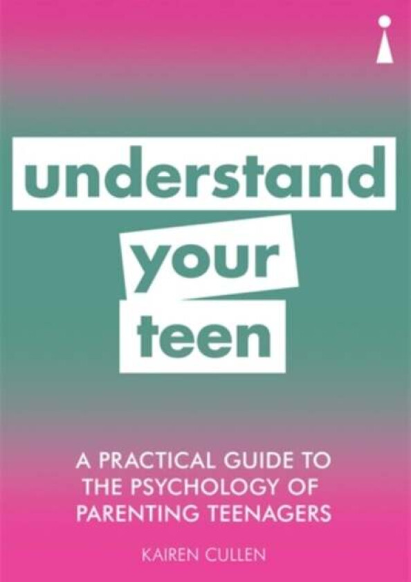 A Practical Guide to the Psychology of Parenting Teenagers av Kairen Cullen