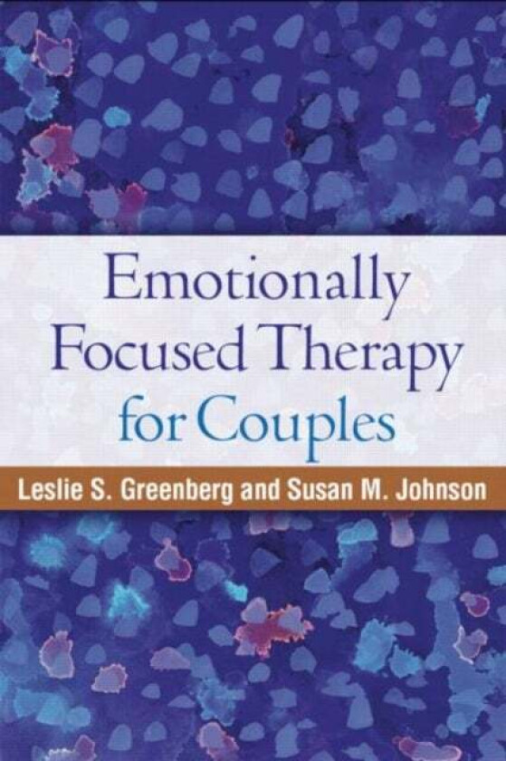 Emotionally Focused Therapy for Couples av Leslie S. Greenberg, Susan M. (Ottawa Couple and Family Institute Ontario Canada) Johnson