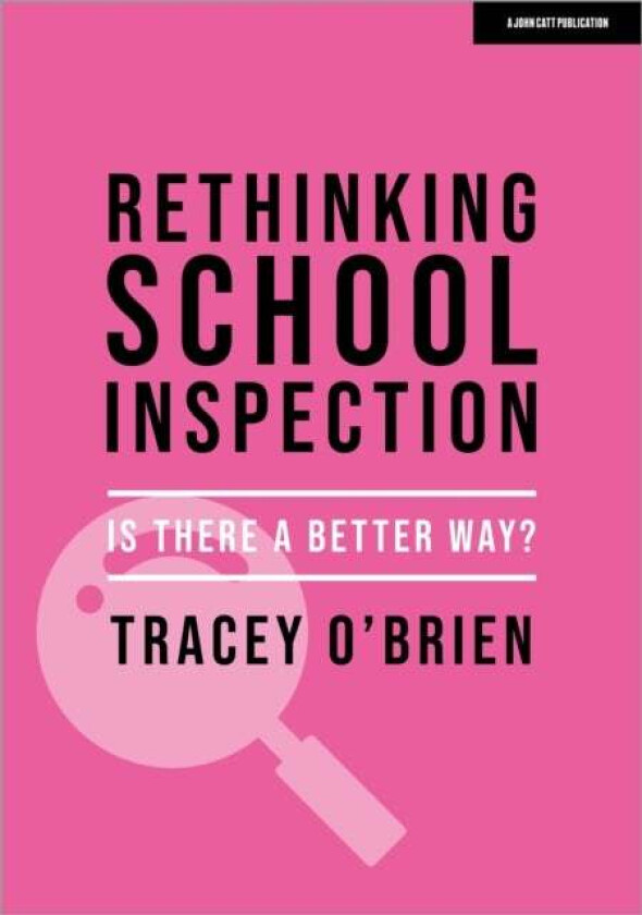 Rethinking school inspection: Is there a better way? av Tracey O'Brien