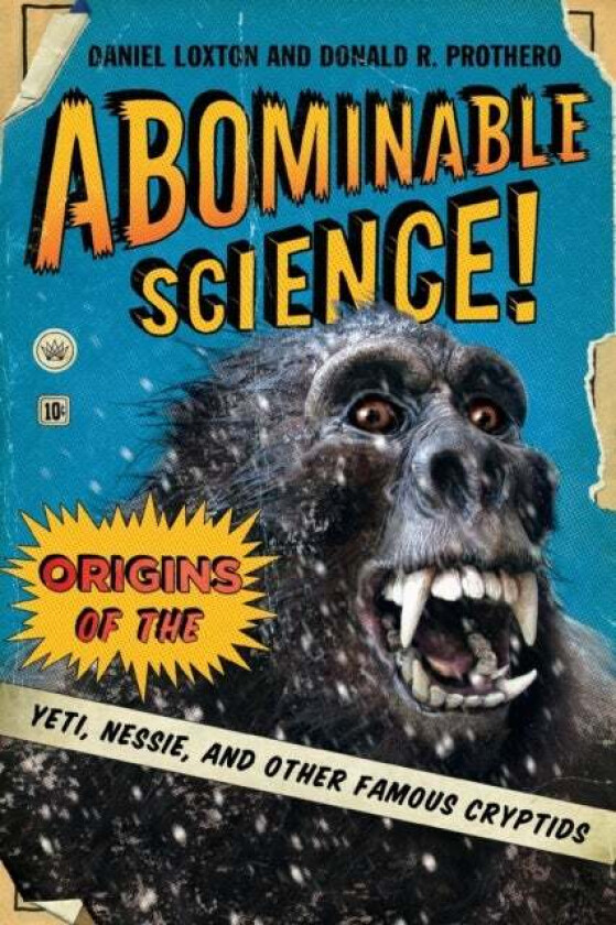 Abominable Science! av Daniel Loxton, Donald R. Prothero