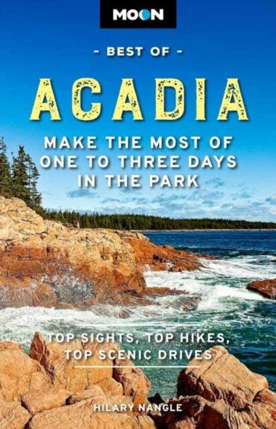 Moon Best of Acadia National Park (First Edition) av Hilary Nangle