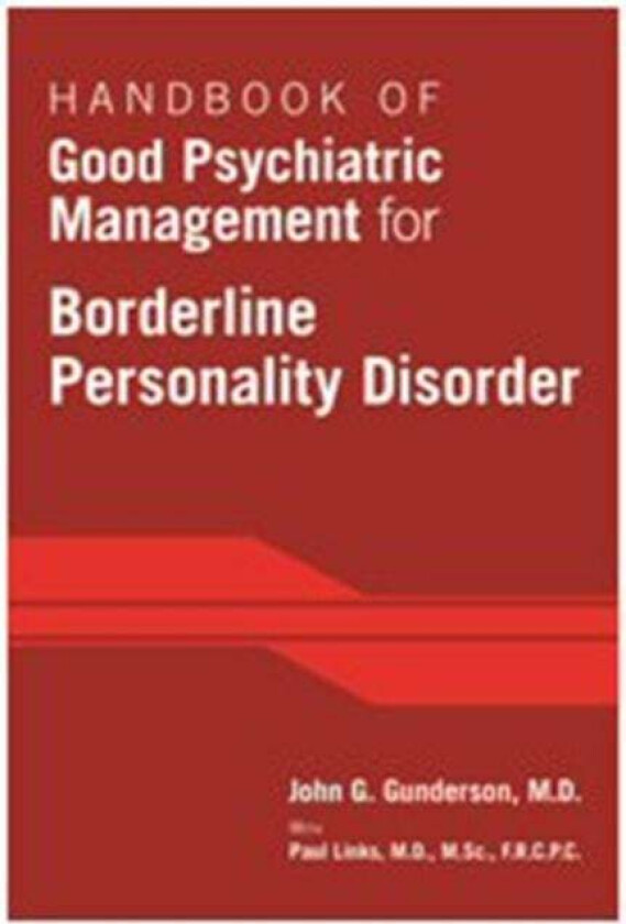 Handbook of Good Psychiatric Management for Borderline Personality Disorder av John G. (McLean Hospital) Gunderson