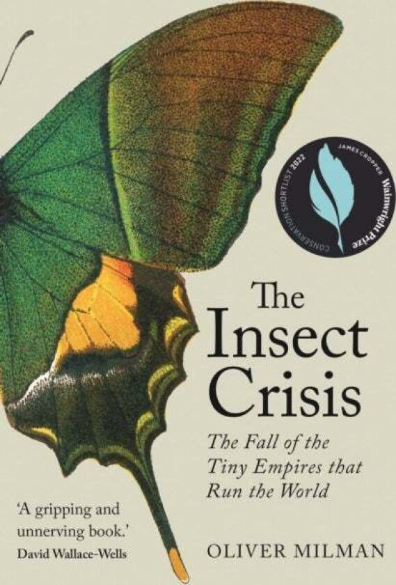 The Insect Crisis av Oliver Milman