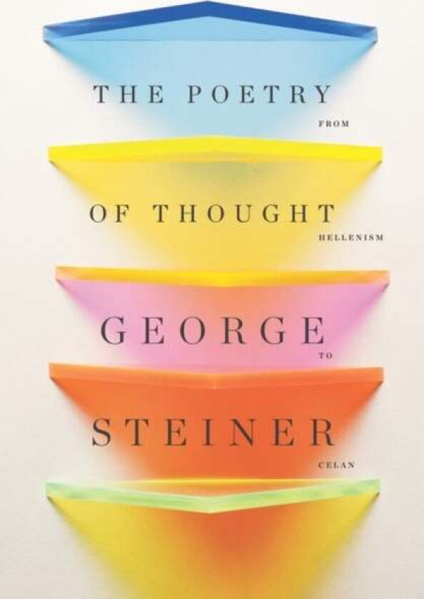 The Poetry of Thought av George (Churchill College Camridge) Steiner