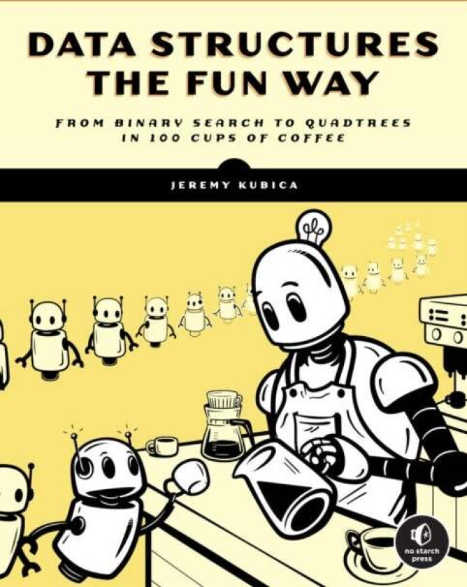 Data Structures The Fun Way av Jeremy Kubica