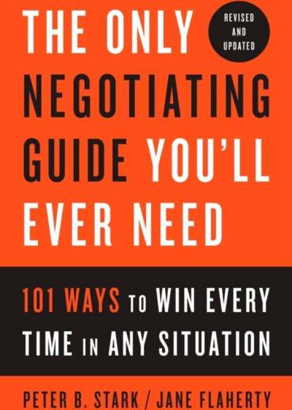 The Only Negotiating Guide You'll Ever Need, Revised and Updated av Peter B. Stark, Jane Flaherty