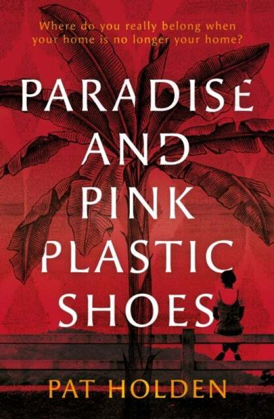 Paradise and Pink Plastic Shoes av Pat Holden