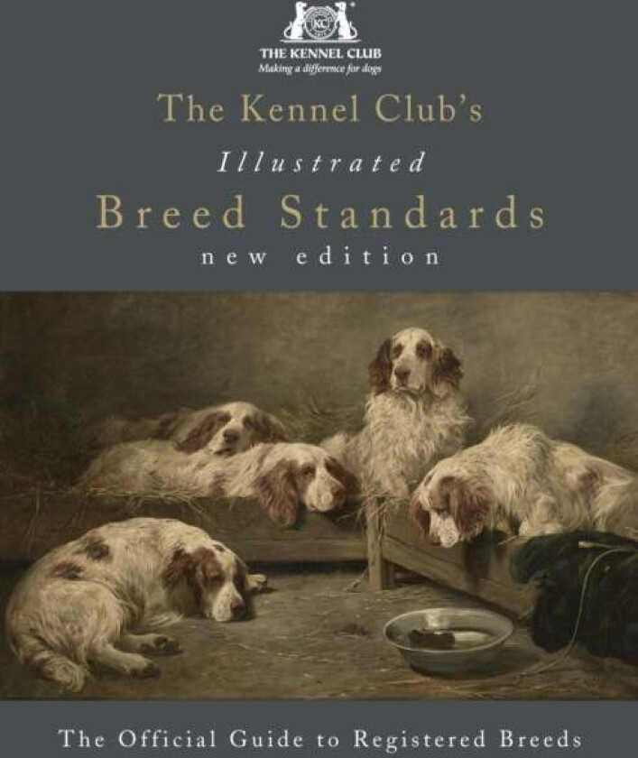 The Kennel Club's Illustrated Breed Standards: The Official Guide to Registered Breeds av The Kennel Club