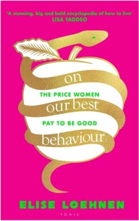 On Our Best Behaviour : The Price Women Pay to Be Good av Loehnen Elise Loehnen