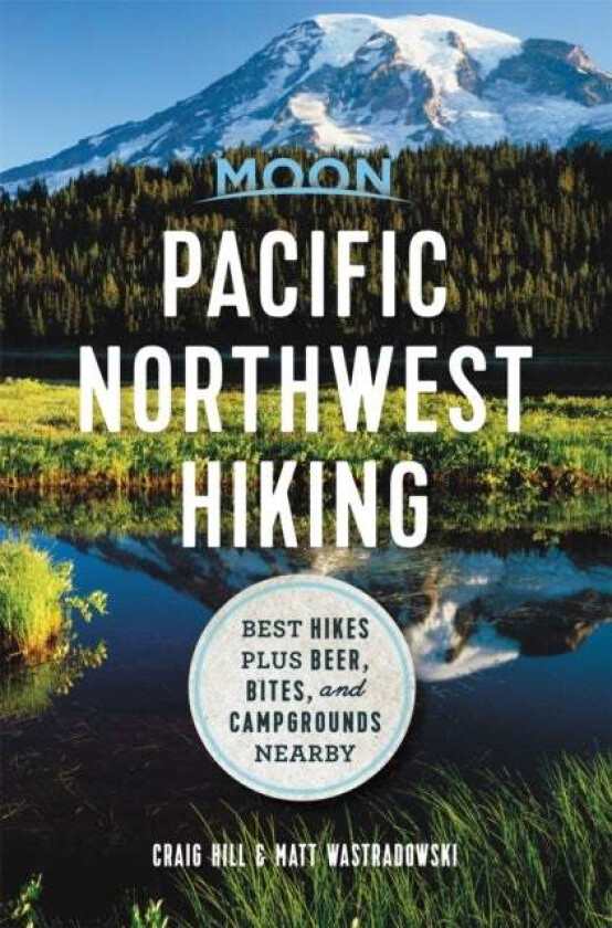 Moon Pacific Northwest Hiking (First Edition) av Craig Hill, Matt Wastradowski