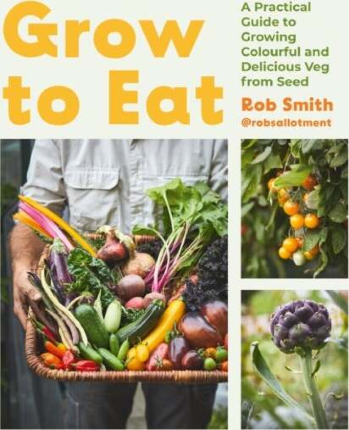 Grow to Eat av Rob Smith