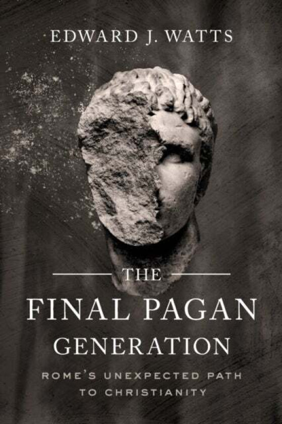 The Final Pagan Generation av Edward J. Watts
