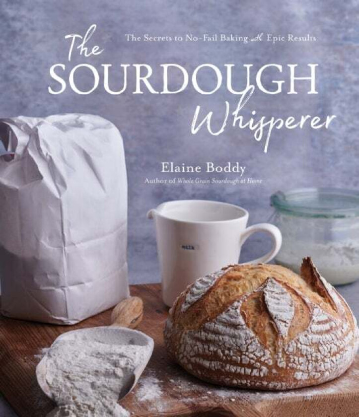 The Sourdough Whisperer av Elaine Boddy