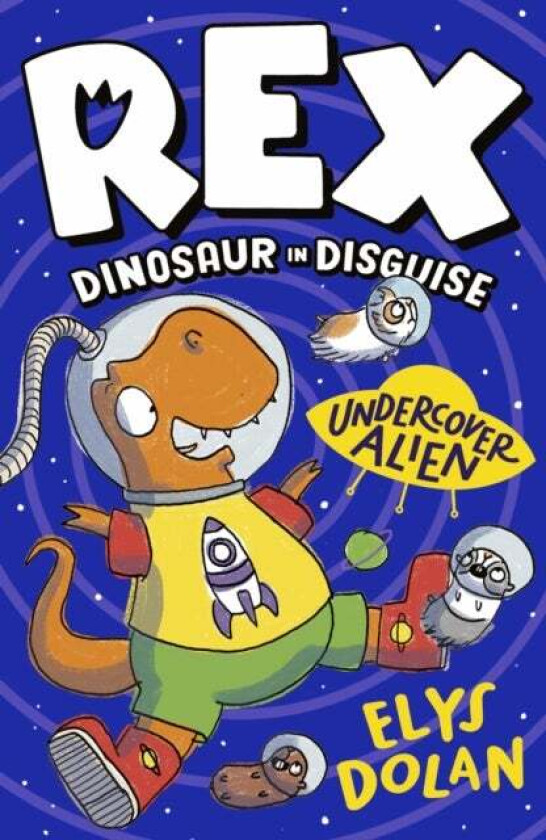 Rex Dinosaur in Disguise: Undercover Alien av Elys Dolan