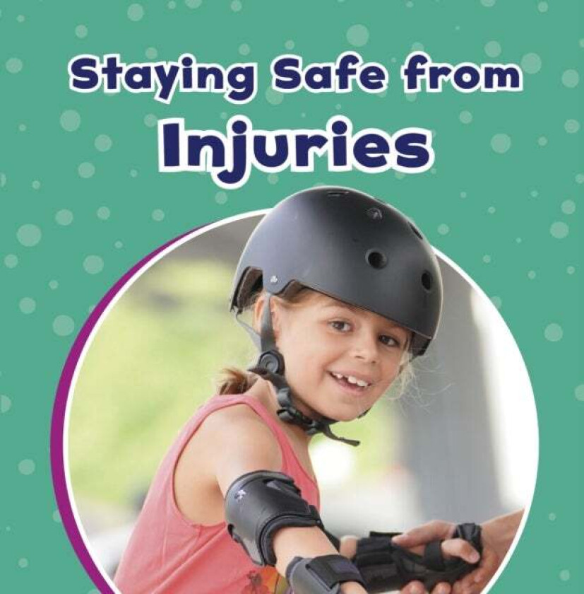 Staying Safe from Injuries av Mari Schuh