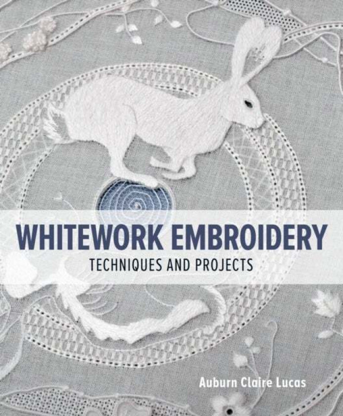 Whitework Embroidery av Auburn Claire Lucas