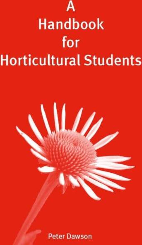 A Handbook for Horticultural Students av Peter Dawson