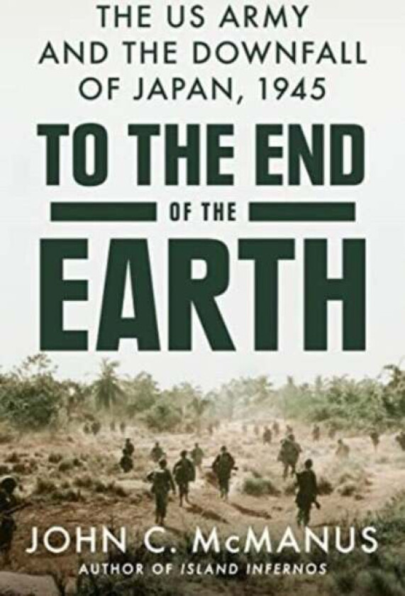 To The End Of The Earth av John C. McManus