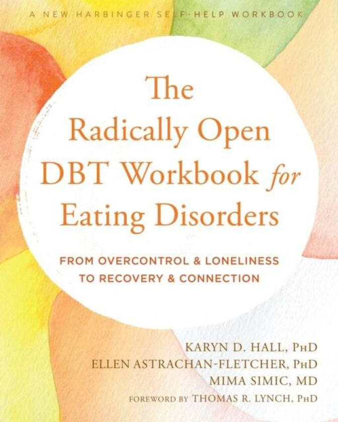The Radically Open DBT Workbook for Eating Disorders av Ellen Astrachan-Fletcher, Karyn D. Hall, Mima Simic