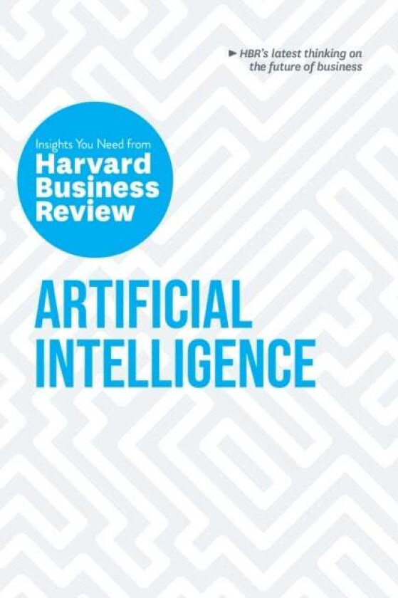Artificial Intelligence av Harvard Business Review, Thomas H. Davenport, Erik Brynjolfsson, Andrew McAfee, H. James Wilson