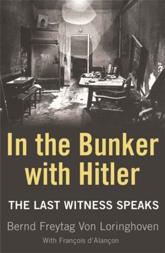 In the Bunker with Hitler av Bernd Freytag von Loringhoven