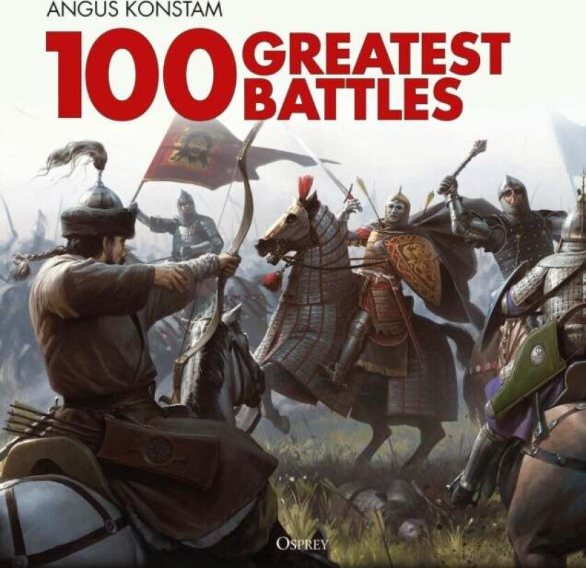 100 Greatest Battles av Angus Konstam